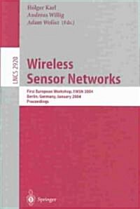 Wireless Sensor Networks: First European Workshop, Ewsn 2004, Berlin, Germany, January 19-21, 2004, Proceedings (Paperback, 2004)