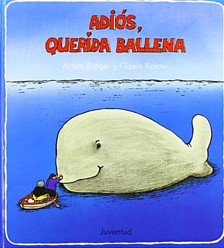Adios, querida ballena/ Goodbye Dear Whale (Hardcover, 2nd)