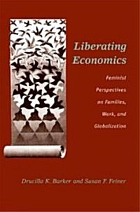 Liberating Economics: Feminist Perspectives on Families, Work, and Globalization (Paperback)
