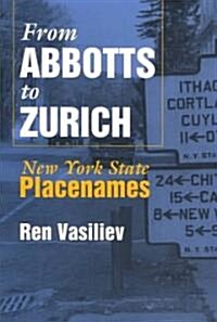 From Abbotts to Zurich: New York State Placenames (Paperback)