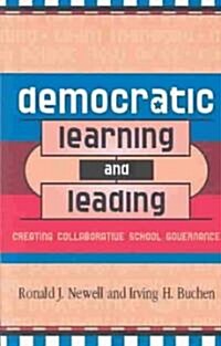 Democratic Learning and Leading: Creating Collaborative School Governance (Paperback)