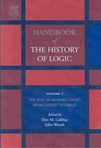 The Rise of Modern Logic: From Leibniz to Frege: Volume 3 (Hardcover)