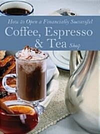 [중고] How to Open a Financially Successful Coffee, Espresso & Tea Shop with Companion CD-ROM (Paperback, Lte and Lte)