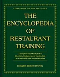 The Encyclopedia of Restaurant Training: A Complete Ready-To-Use Training Program for All Positions in the Food Service Industry with Companion CD-ROM (Hardcover)