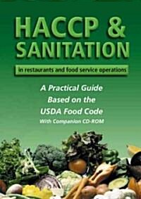 HACCP & Sanitation in Restaurants and Food Service Operations: A Practical Guide Based on the FDA Food Code [With CDROM] (Hardcover)