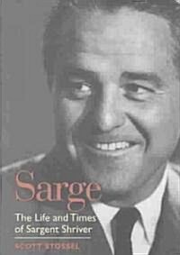 Sarge: The Life and Times of Sargent Shriver (Hardcover)