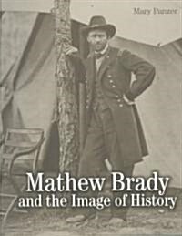 Mathew Brady and the Image of History (Paperback)