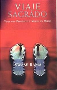 Viaje Sagrado: Vivir Con Proposito y Morir Sin Miedo (Paperback)