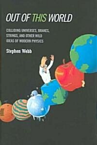 [중고] Out of This World: Colliding Universes, Branes, Strings, and Other Wild Ideas of Modern Physics (Hardcover, 2004)