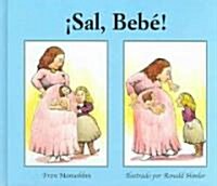 Sal, Bebe!/ Baby, Come Out! (Hardcover)