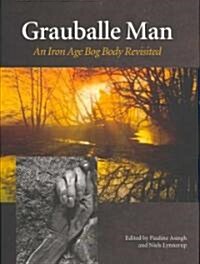 Grauballe Man: An Iron Age Bog Body Revisited (Hardcover)