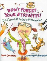 Don't Forget Your Etiquette!: The Essential Guide to Misbehavior (Hardcover) - The Essential Guide to Misbehavior