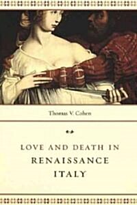 Love and Death in Renaissance Italy (Hardcover)