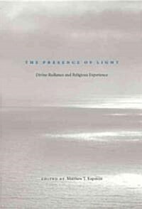 The Presence of Light: Divine Radiance and Religious Experience (Paperback, 2)