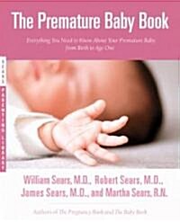 The Premature Baby Book: Everything You Need to Know about Your Premature Baby from Birth to Age One (Paperback)