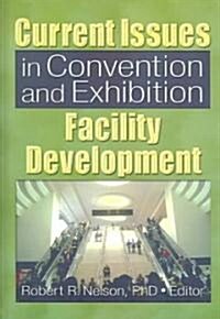 Current Issues in Convention and Exhibition Facility Development (Hardcover)