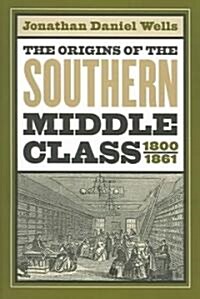 Origins of the Southern Middle Class, 1800-1861 (Paperback)