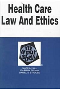 Health Care Law and Ethics in a Nutshell (Paperback, 2nd, Subsequent)