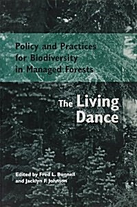 Policy and Practices for Biodiversity in Managed Forests: The Living Dance (Paperback)