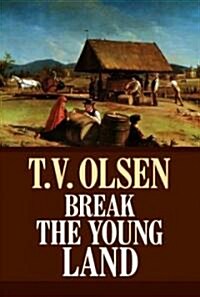 Break the Young Land (Library, Large Print)
