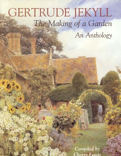 Gertrude Jekyll : An Anthology - The Making of a Garden (Hardcover, 2 Rev ed)