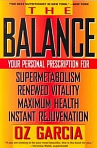 The Balance: Your Personal Prescription for *Super Metabolism *Renewed Vitality *Maximum Health *Instant Rejuvenation (Paperback)