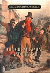 The Great Famine and Beyond: Irish Migrants in Britain in the Nineteenth and Twentieth Centuries (Hardcover)