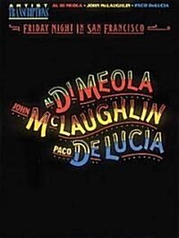 Al Di Meola, John McLaughlin and Paco Delucia - Friday Night in San Francisco: Artist Transcriptions (Paperback)