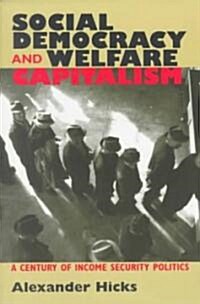 Social Democracy and Welfare Capitalism: A Century of Income Security Politics (Paperback)