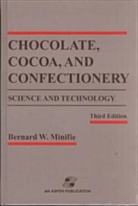 Chocolate, Cocoa and Confectionery: Science and Technology (Hardcover, 3, 1989)