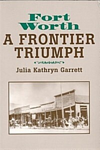 Fort Worth: A Frontier Triumph (Paperback, Revised)