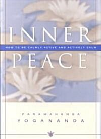 Inner Peace: How to Be Calmly Active and Actively Calm (Hardcover)