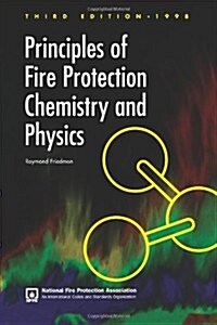 Principles of Fire Protection Chemistry and Physics (Paperback, 3rd, Subsequent)