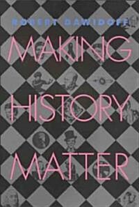 Making History Matter (Hardcover)