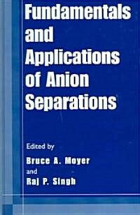 Fundamentals and Applications of Anion Separations (Hardcover, 2004)
