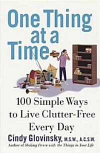 One Thing at a Time: 100 Simple Ways to Live Clutter-Free Every Day (Paperback)