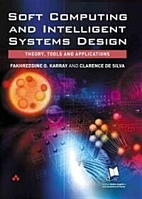 Soft Computing and Intelligent Systems Design: Theory, Tools and Applications (Hardcover)