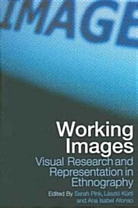 Working Images : Visual Research and Representation in Ethnography (Paperback)