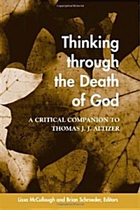 Thinking Through the Death of God: A Critical Companion to Thomas J. J. Altizer (Paperback)