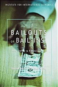 Bailouts or Bail-Ins?: Responding to Financial Crises in Emerging Economies (Paperback)