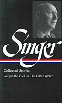 Isaac Bashevis Singer: Collected Stories Vol. 1 (Loa #149): Gimpel the Fool to the Letter Writer (Hardcover)