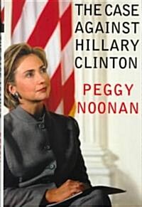 The Case Against Hillary Clinton (Hardcover)