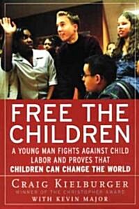 [중고] Free the Children: A Young Man Fights Against Child Labor and Proves That Children Can Change the World (Paperback)