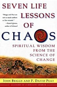 Seven Life Lessons of Chaos: Spiritual Wisdom from the Science of Change (Paperback)