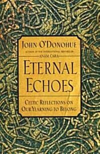 [중고] Eternal Echoes: Celtic Reflections on Our Yearning to Belong (Paperback)