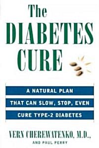The Diabetes Cure: A Natural Plan That Can Slow, Stop, Even Cure Type 2 Diabetes (Paperback)