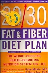 The 20/30 Fat & Fiber Diet Plan: The Weight-Reducing, Health-Promoting Nutrition System for Life (Paperback)