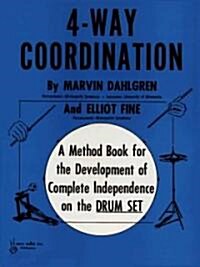 4-Way Coordination: A Method Book for the Development of Complete Independence on the Drum Set (Paperback)