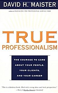 [중고] True Professionalism: The Courage to Care about Your People, Your Clients, and Your Career (Paperback)