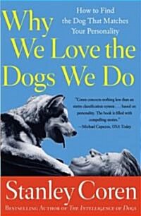 Why We Love the Dogs We Do: How to Find the Dog That Matches Your Personality (Paperback)